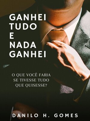 cover image of Ganhei Tudo e Nada Ganhei